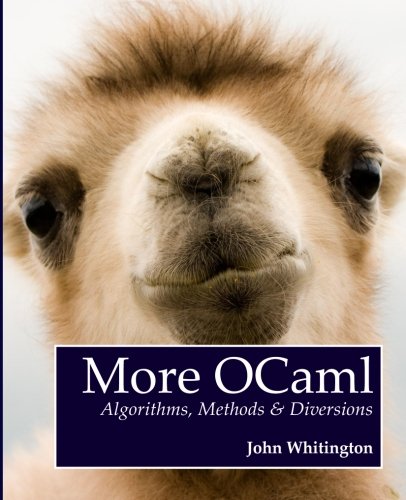 More Ocaml Algorithms, Methods, And Diversions [Paperback]