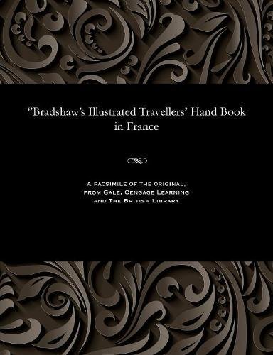 ''Bradshaw's Illustrated Travellers' Hand Book in France [Paperback]