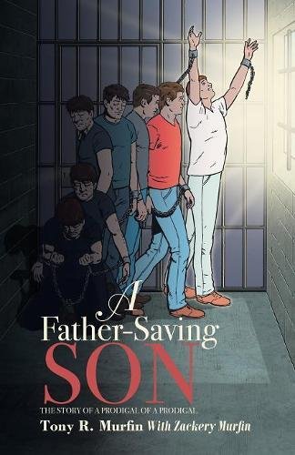 A Father-Saving Son The Story Of A Prodigal Of A Prodigal [Paperback]