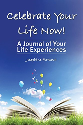 Celebrate Your Life Now A Journal Of Your Life Experiences [Paperback]