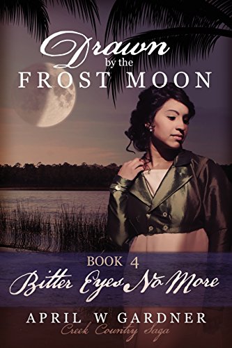Drawn by the Frost Moon  Bitter Eyes No More [Paperback]