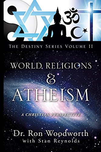 World Religions & Atheism A Christian Perspective The Destiny Series Volume Ii [Paperback]