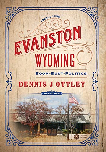 Evanston Wyoming Volume Four  Boom-Bust-Politics [Hardcover]