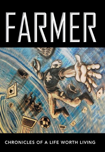 Farmer  Chronicles of a Life Worth Living [Hardcover]