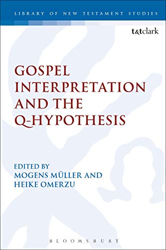 Gospel Interpretation and the Q-Hypothesis [Paperback]