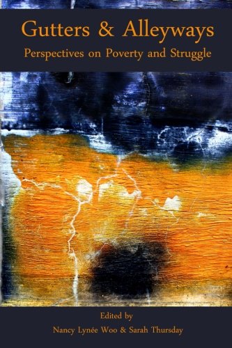Gutters and Alleyways  Perspectives on Poverty and Struggle [Paperback]