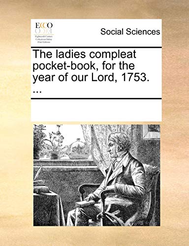 Ladies Compleat Pocket-Book, for the Year of Our Lord 1753 [Paperback]