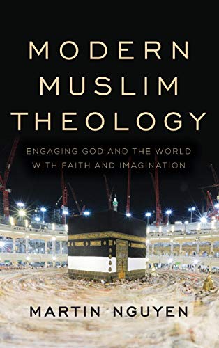 Modern Muslim Theology Engaging God and the World with Faith and Imagination [Hardcover]