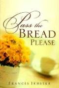 Pass the Bread Please [Paperback]