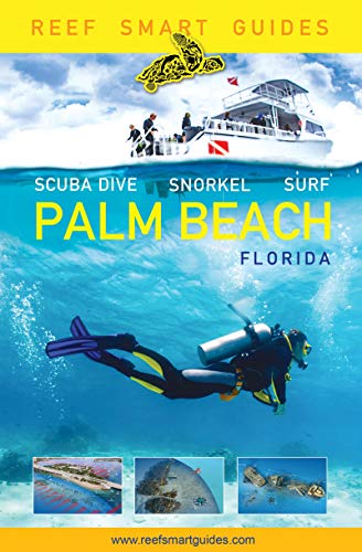 Reef Smart Guides Florida Palm Beach Scuba Dive. Snorkel. Surf. [Paperback]