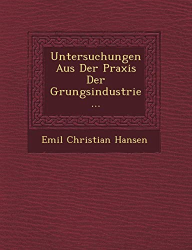 Untersuchungen Aus der Praxis der GRungsindustrie... [Paperback]