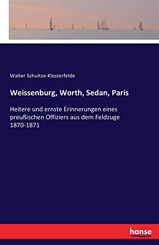 Weissenburg, Worth, Sedan, Paris (german Edition) [Paperback]