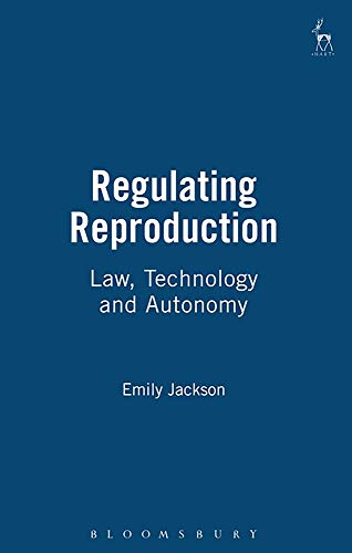Regulating Reproduction Law, Technology and Autonomy [Hardcover]