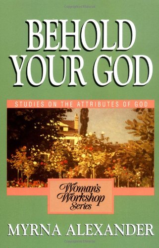 Behold Your God Studies on the Attributes of God [Paperback]