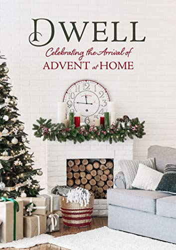Dwell  Celebrating the Arrival of Advent at Home [Hardcover]