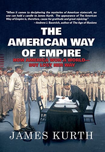 American Way of Empire  How America Won a World but Lost Her Way [Hardcover]