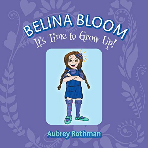 Belina Bloom, It's Time To Grow Up [Paperback]
