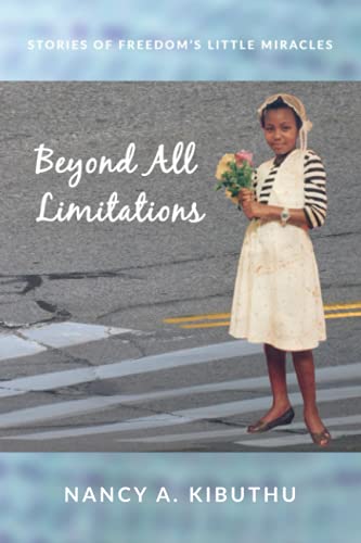 Beyond All Limitations  Stories of Freedom's Little Miracles [Paperback]