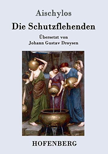 Die Schutzflehenden (german Edition) [Paperback]