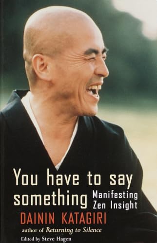 You Have to Say Something Manifesting Zen Insight [Paperback]