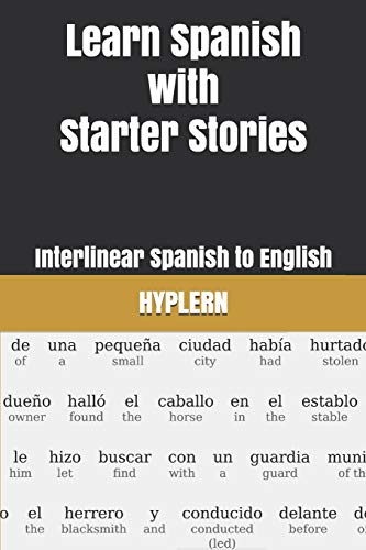 Learn Spanish with Starter Stories  Interlinear Spanish to English [Paperback]