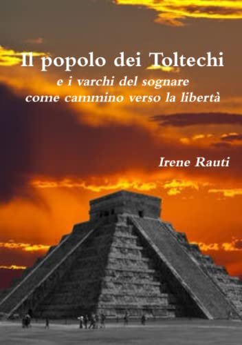Popolo Dei Toltechi e I Varchi Del Sognare Come Cammino Verso la Libert [Paperback]