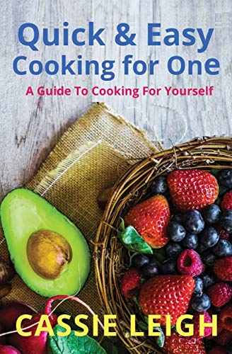 Quick and Easy Cooking for One  A Guide to Cooking for Yourself [Paperback]