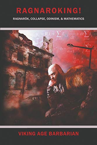 Ragnaroking Ragnarok, Collapse, Odinism, & Mathematics [Paperback]