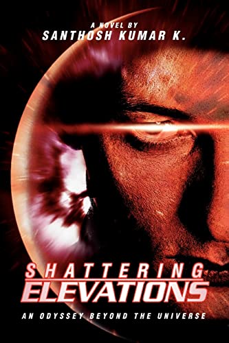 Shattering Elevations  An Odyssey beyond the Universe [Paperback]
