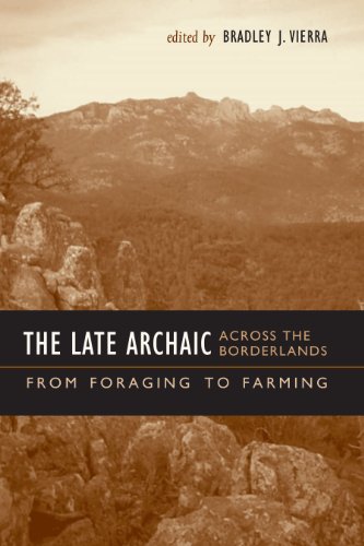 The Late Archaic across the Borderlands From Foraging to Farming [Paperback]
