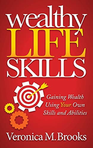 Wealthy Life Skills Gaining Wealth Using Your Own Skills and Abilities [Paperback]