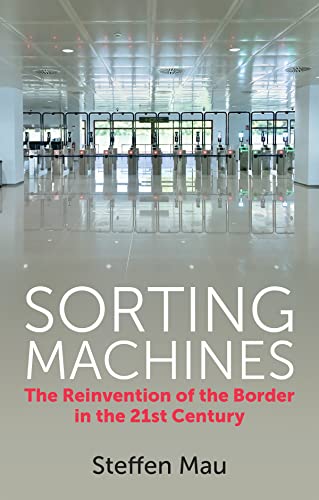Sorting Machines The Reinvention of the Border in the 21st Century [Paperback]