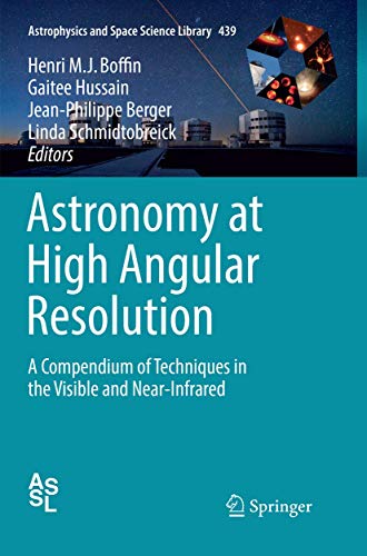 Astronomy at High Angular Resolution A Compendium of Techniques in the Visible  [Paperback]