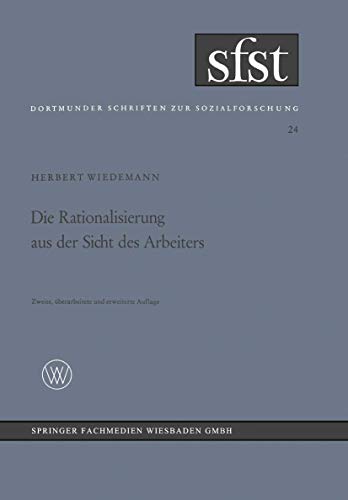 Die Rationalisierung aus der Sicht des Arbeiters Eine soziologische Untersuchun [Paperback]