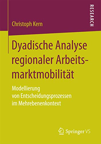 Dyadische Analyse regionaler Arbeitsmarktmobilitt Modellierung von Entscheidun [Paperback]