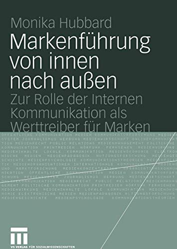 Markenfhrung von innen nach auen Zur Rolle der Internen Kommunikation als Wer [Paperback]