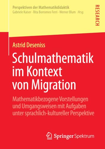 Schulmathematik im Kontext von Migration Mathematikbezogene Vorstellungen und U [Paperback]