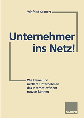 Unternehmer ins Netz Wie kleine und mittlere Unternehmen das Internet erfolgre [Paperback]
