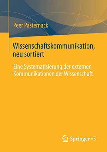 Wissenschaftskommunikation, neu sortiert Eine Systematisierung der externen Kom [Paperback]
