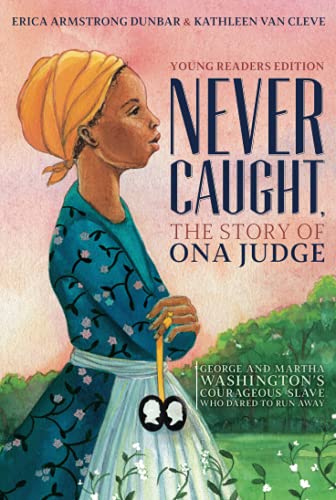 Never Caught, the Story of Ona Judge George and Martha Washington&39s Courage [Paperback]