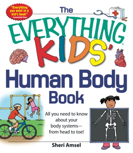 The Everything KIDS&39 Human Body Book All You Need to Know About Your Body S [Paperback]