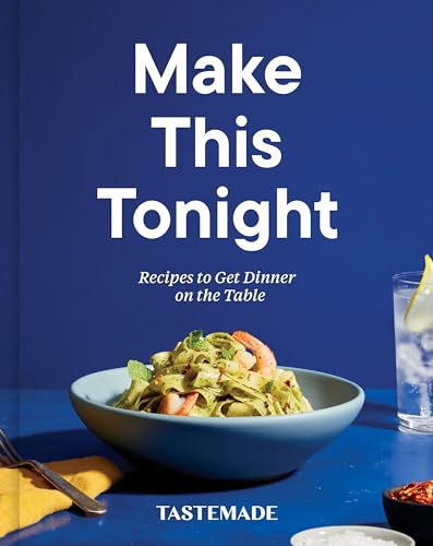 Make This Tonight Recipes to Get Dinner on the Table A Cookbook [Hardcover]