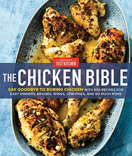 The Chicken Bible Say Goodbye to Boring Chicken with 500 Recipes for Easy Dinne [Hardcover]