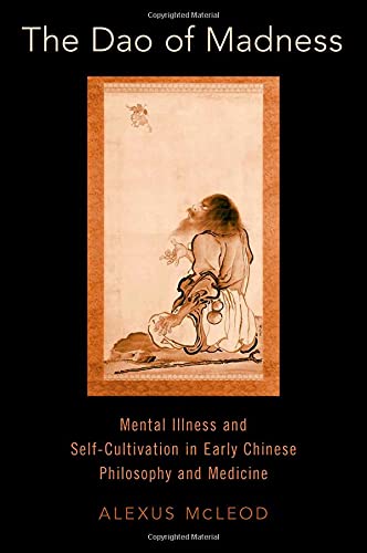 The Dao of Madness Mental Illness and Self-Cultivation in Early Chinese Philoso [Hardcover]