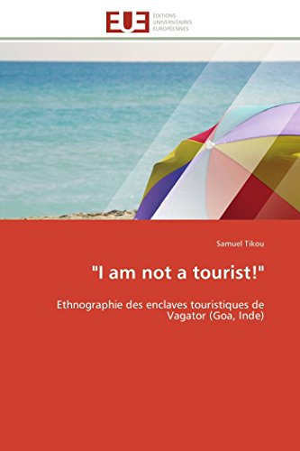 i Am Not A Tourist  Ethnographie Des Enclaves Touristiques De Vagator (goa, I [Paperback]