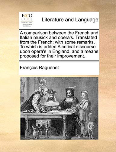 A Comparison Between The French And Italian Musick And Opera's. Translated From  [Paperback]