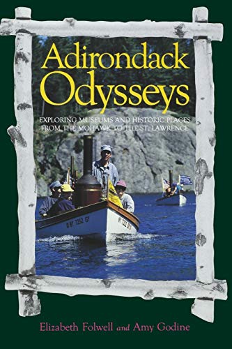 Adirondack Odysseys Exploring Museums and Historic Places from the Mohaw to the [Paperback]