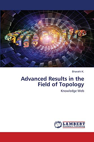 Advanced Results In The Field Of Topology