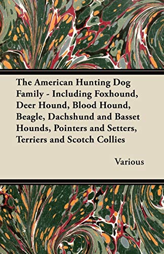 American Hunting Dog Family - Including Foxhound, Deer Hound, Blood Hound, Beagl [Paperback]