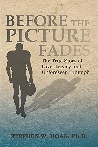 Before the Picture Fades The True Story of Love, Legacy and Unforeseen Triumph
